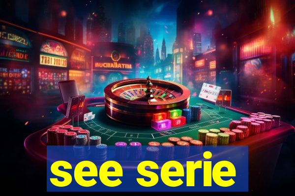 see serie